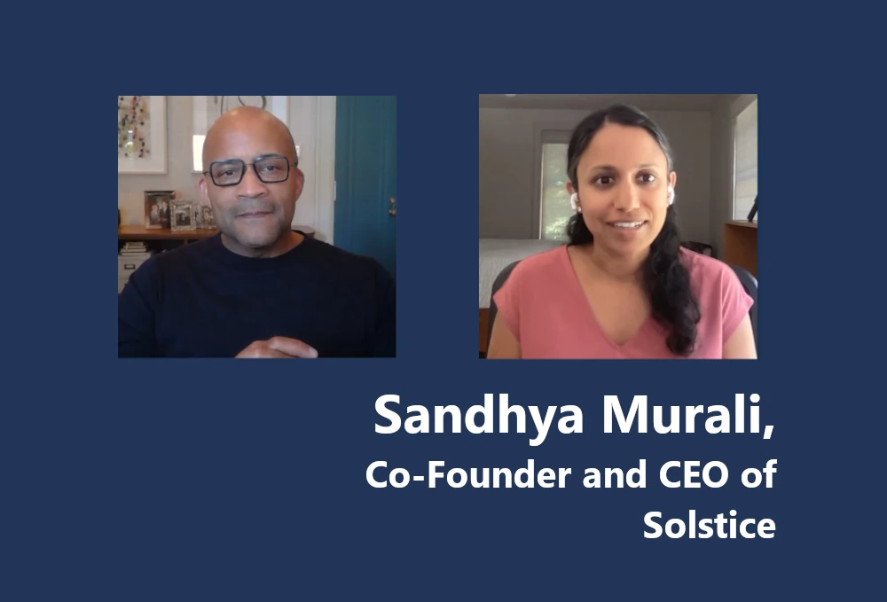 Innovations from Climatetech Startups with Sandhya Murali, Co-Founder and CEO of Solstice